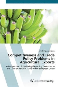 bokomslag Competitiveness and Trade Policy Problems in Agricultural Exports