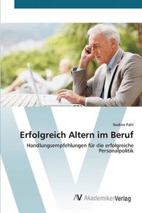 bokomslag Erfolgreich Altern im Beruf