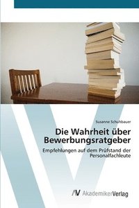 bokomslag Die Wahrheit über Bewerbungsratgeber