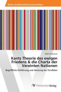 bokomslag Kants Theorie des ewigen Friedens & die Charta der Vereinten Nationen