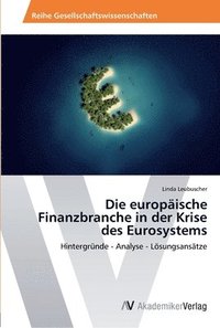 bokomslag Die europische Finanzbranche in der Krise des Eurosystems