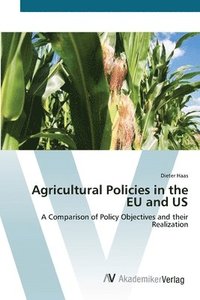 bokomslag Agricultural Policies in the EU and US