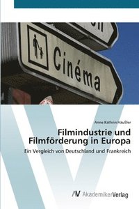 bokomslag Filmindustrie und Filmfrderung in Europa