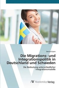 bokomslag Die Migrations- und Integrationspolitik in Deutschland und Schweden