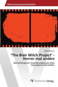 bokomslag &quot;The Blair Witch Project&quot; - Horror mal anders