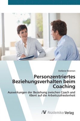 Personzentriertes Beziehungsverhalten beim Coaching 1