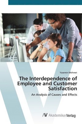 The Interdependence of Employee and Customer Satisfaction 1