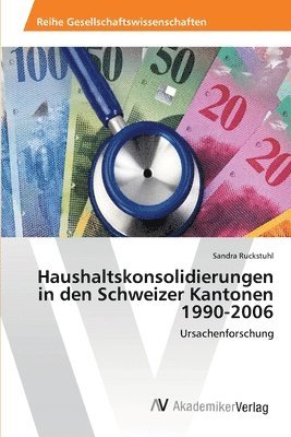 bokomslag Haushaltskonsolidierungen in den Schweizer Kantonen 1990-2006