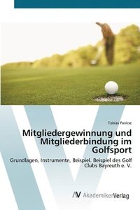 bokomslag Mitgliedergewinnung und Mitgliederbindung im Golfsport