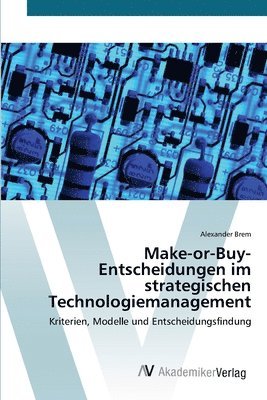 bokomslag Make-or-Buy-Entscheidungen im strategischen Technologiemanagement