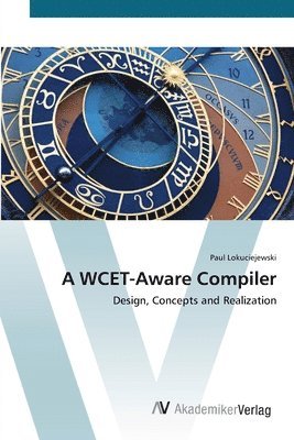 bokomslag A WCET-Aware Compiler
