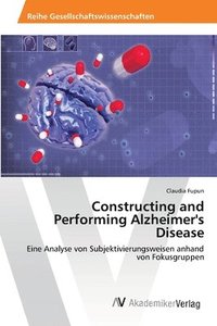 bokomslag Constructing and Performing Alzheimer's Disease