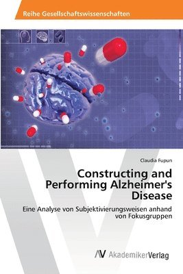 Constructing and Performing Alzheimer's Disease 1