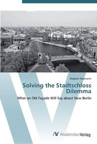 bokomslag Solving the Stadtschloss Dilemma
