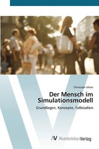 bokomslag Der Mensch im Simulationsmodell