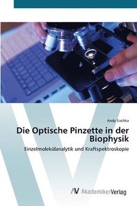 bokomslag Die Optische Pinzette in der Biophysik