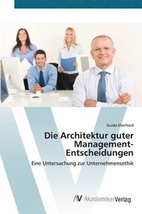 bokomslag Die Architektur guter Management-Entscheidungen