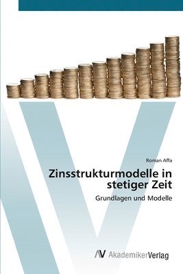 Zinsstrukturmodelle in stetiger Zeit 1