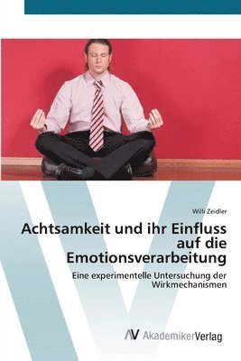 bokomslag Achtsamkeit und ihr Einfluss auf die Emotionsverarbeitung