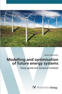 bokomslag Modelling and optimisation of future energy systems