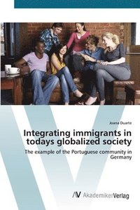 bokomslag Integrating immigrants in todays globalized society