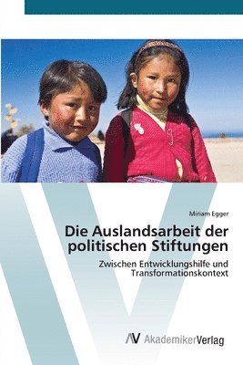 bokomslag Die Auslandsarbeit der politischen Stiftungen