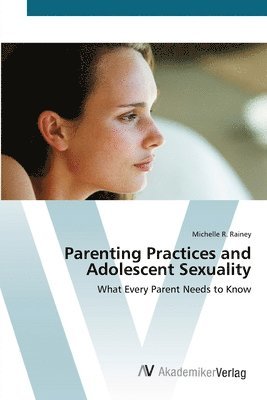 Parenting Practices and Adolescent Sexuality 1