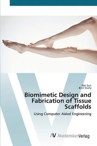 bokomslag Biomimetic Design and Fabrication of Tissue Scaffolds