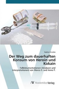 bokomslag Der Weg zum dauerhaften Konsum von Heroin und Kokain