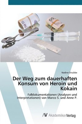 bokomslag Der Weg zum dauerhaften Konsum von Heroin und Kokain