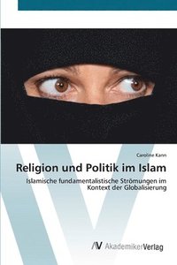 bokomslag Religion und Politik im Islam