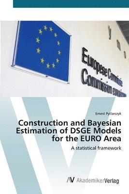 bokomslag Construction and Bayesian Estimation of DSGE Models for the EURO Area