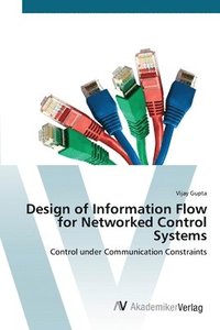 bokomslag Design of Information Flow for Networked Control Systems