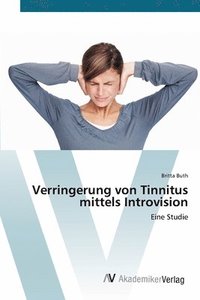 bokomslag Verringerung von Tinnitus mittels Introvision