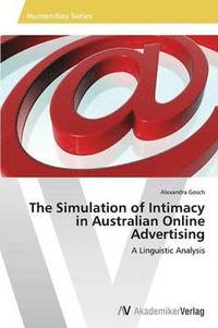 bokomslag The Simulation of Intimacy in Australian Online Advertising