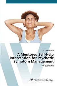 bokomslag A Mentored Self-Help Intervention for Psychotic Symptom Management