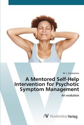 A Mentored Self-Help Intervention for Psychotic Symptom Management 1