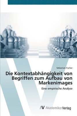 bokomslag Die Kontextabhngigkeit von Begriffen zum Aufbau von Markenimages