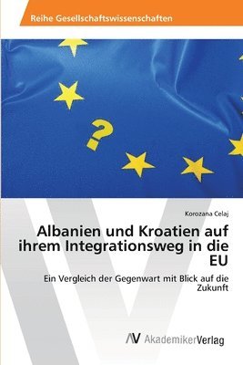 bokomslag Albanien und Kroatien auf ihrem Integrationsweg in die EU