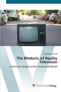 bokomslag The Rhetoric of Reality Television