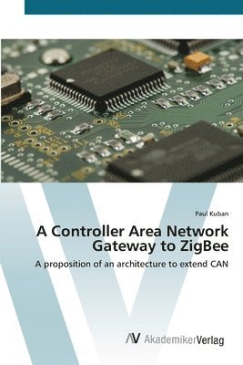 A Controller Area Network Gateway to ZigBee 1