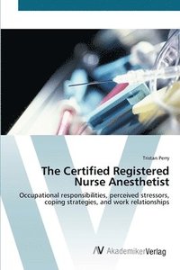 bokomslag The Certified Registered Nurse Anesthetist