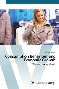 bokomslag Consumption Behaviour and Economic Growth