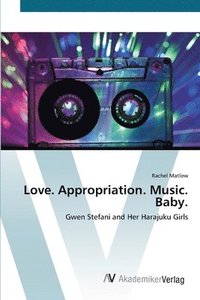 bokomslag Love. Appropriation. Music. Baby.