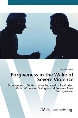 Forgiveness in the Wake of Severe Violence 1