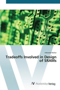 bokomslag Tradeoffs Involved in Design of SRAMs