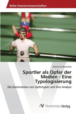 bokomslag Sportler als Opfer der Medien - Eine Typologisierung