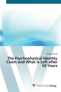 bokomslag The Psychophysical Identity Claim and What Is Left after 50 Years