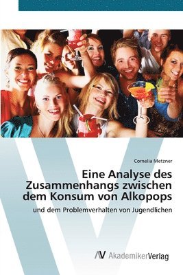 bokomslag Eine Analyse des Zusammenhangs zwischen dem Konsum von Alkopops