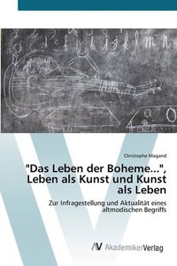 bokomslag Das Leben der Boheme..., Leben als Kunst und Kunst als Leben